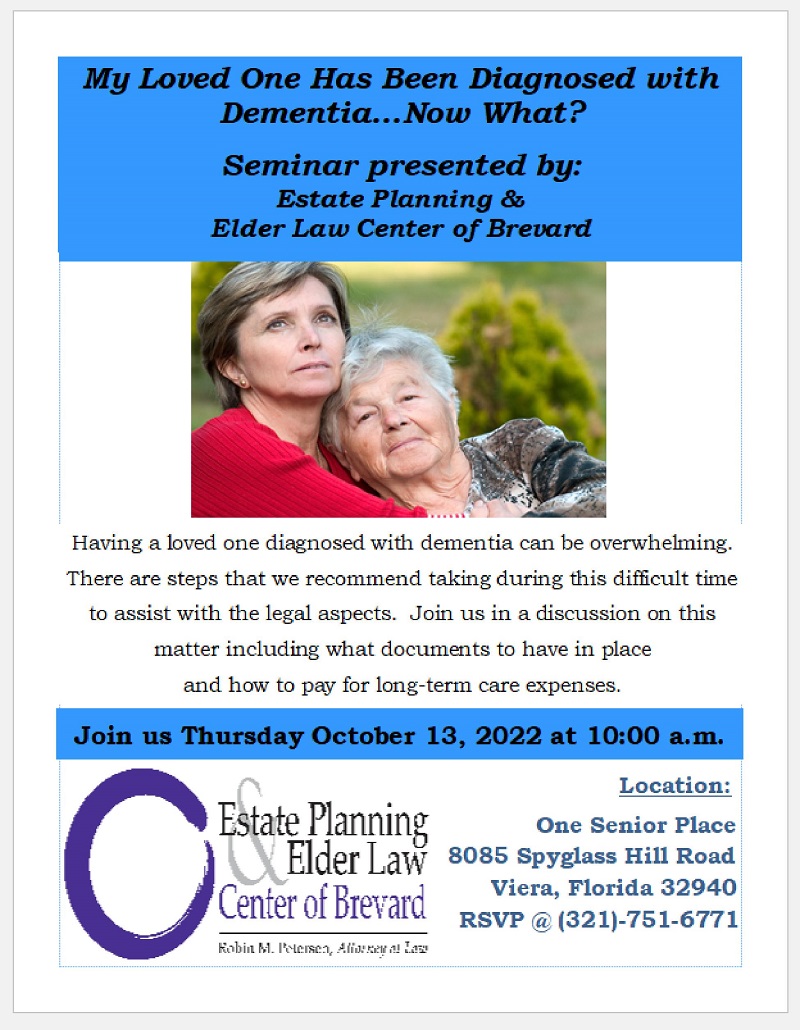 My Loved One Has Been Diagnosed with Dementia...Now What? by: Estate Planning and Elder Law Center of Brevard