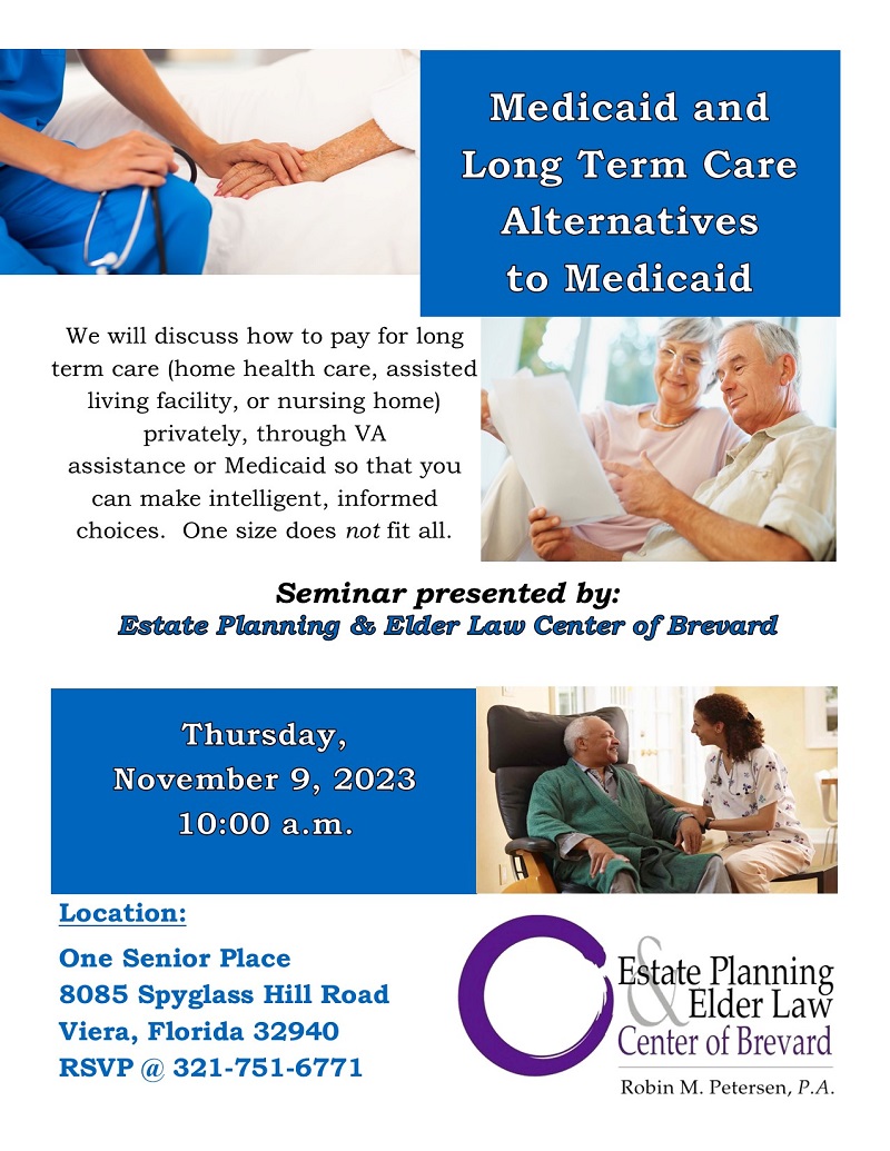 Medicaid and Long Term Care Alternatives to Medicaid presented by Estate Planning and Elder Law Center of Brevard
