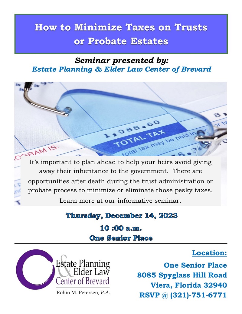 How To Minimize Taxes on Trusts or Probate Estates presented by Estate Planning & Elder Law Center of Brevard