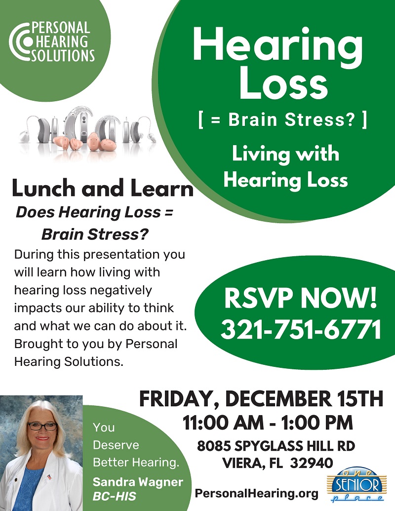Hearing Loss [= Brain Stress?] Living with Hearing Loss, Lunch & Learn presented by Personal Hearing Solutions