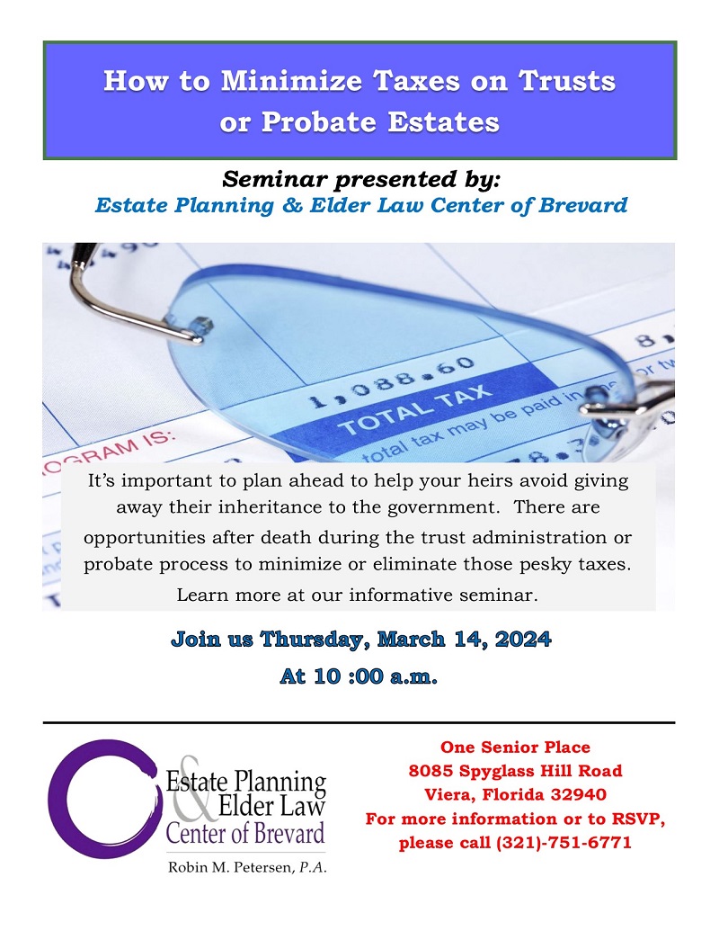 How To Minimize Taxes on Trusts or Probate Estates presented by Estate Planning & Elder Law Center of Brevard