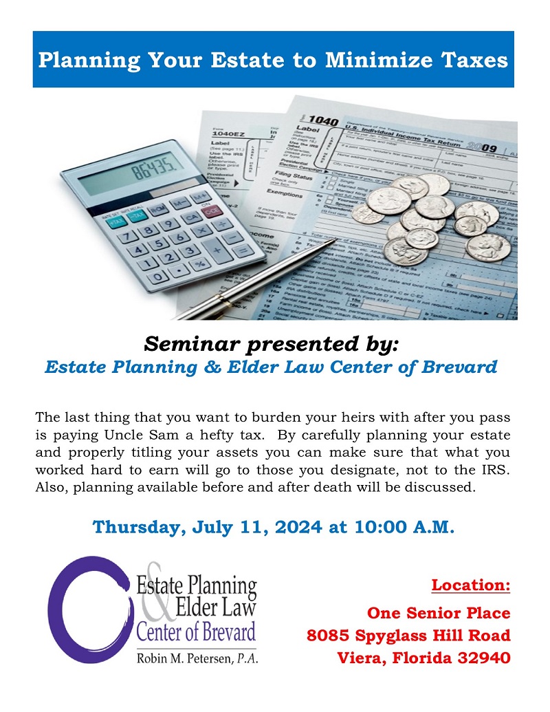 Planning Your Estate to Minimize Taxes Presented by Estate Planning and Elder Law Center of Brevard