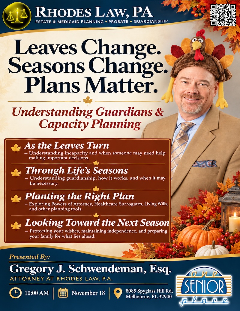Leaves Change. Seasons Change. Plans Matter. Understanding Guardians & Capacity Planning w/ Gregory J. Schwendeman, Esq., Rhodes Law, P.A.